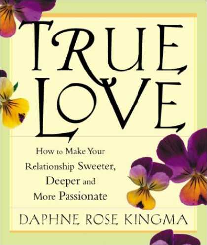Books About Love - True Love: How to Make Your Relationship Sweeter, Deeper, and More Passionate