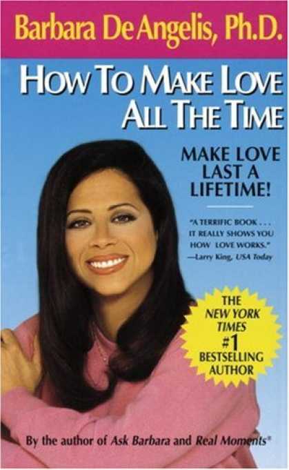 Books About Love - How to Make Love All the Time: Make Love Last a Lifetime