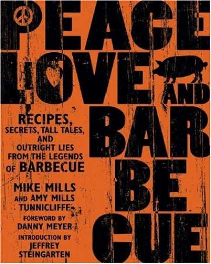 Books About Love - Peace, Love, & Barbecue: Recipes, Secrets, Tall Tales, and Outright Lies from th