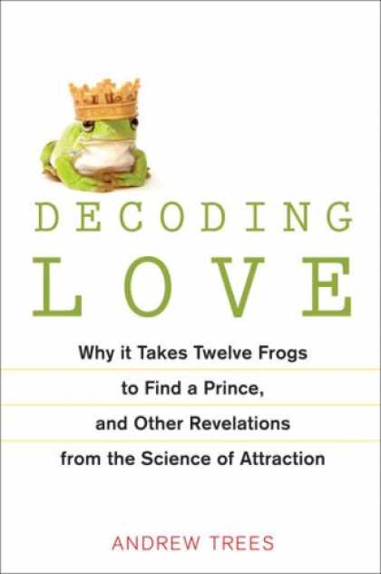 Books About Love - Decoding Love: Why It Takes Twelve Frogs to Find a Prince, and Other Revelations