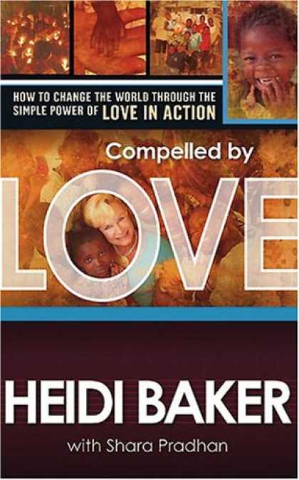 Books About Love - Compelled by Love: How to change the world through the simple power of love in a