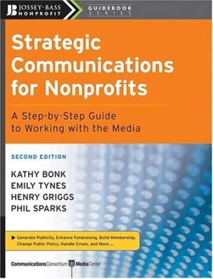 Books About Media - Strategic Communications for Nonprofits: A Step-by-Step Guide to Working with th