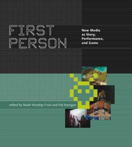 Books About Media - First Person: New Media as Story, Performance, and Game