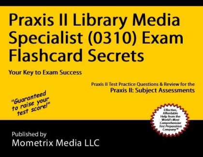 Books About Media - Praxis II Library Media Specialist (0310) Exam Flashcard Secrets: Praxis II Test