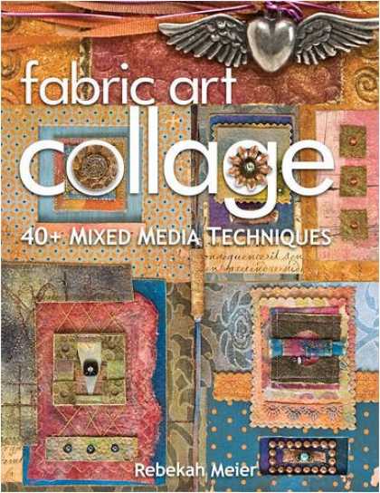 Books About Media - Fabric Art Collage: 40+ Mixed Media Techniques