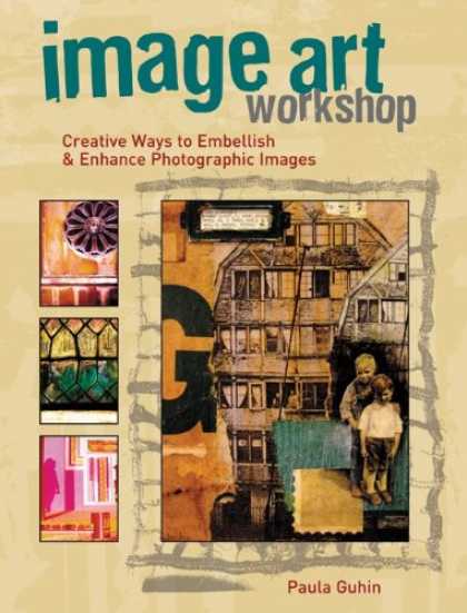 Books About Media - Image Art Workshop: Creative Ways to Embellish and Enhance Photographic Images