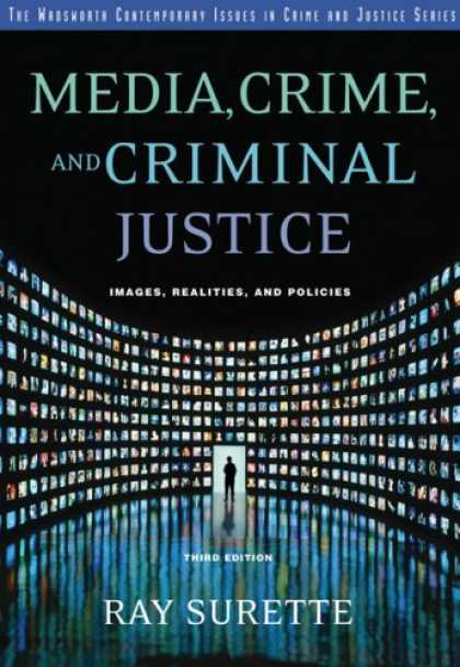 Books About Media - Media, Crime, and Criminal Justice: Images, Realities and Policies (Wadsworth Co