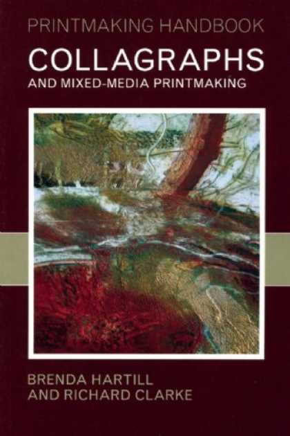 Books About Media - Collagraphs: And Mixed Media Printmaking (Printmaking Handbooks (PH))