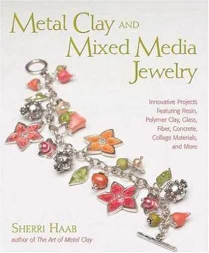 Books About Media - Metal Clay and Mixed Media Jewelry: Innovative Projects Featuring Resin, Polymer