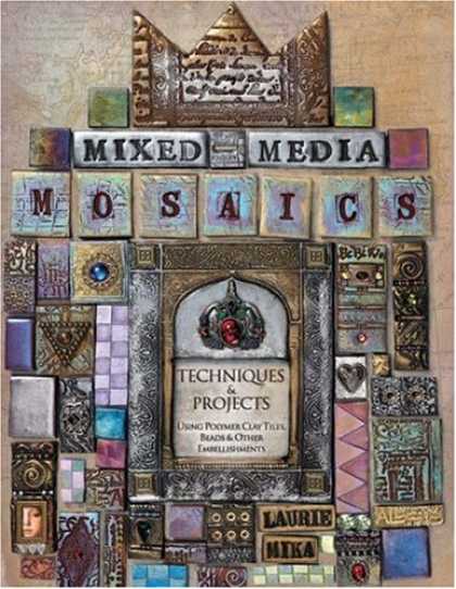 Books About Media - Mixed-Media Mosaics: Techniques and Projects Using Polymer Clay Tiles, Beads & O