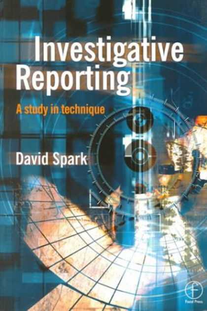 Books About Media - Investigative Reporting: A Study in Technique (Journalism Media Manual,)