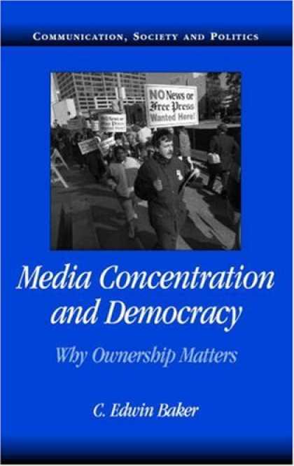 Books About Media - Media Concentration and Democracy: Why Ownership Matters (Communication, Society