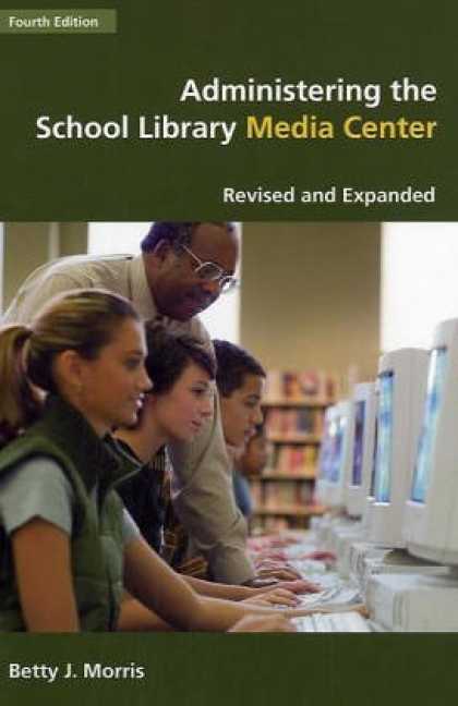 Books About Media - Administering the School Library Media Center: 4th Edition Revised and Expanded