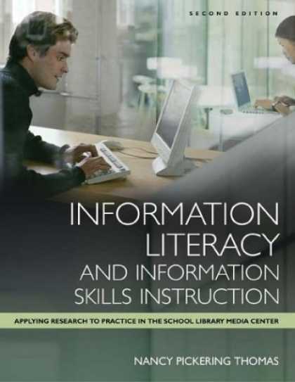 Books About Media - Information Literacy and Information Skills Instruction: Applying Research to Pr