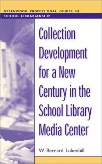 Books About Media - Collection Development for a New Century in the School Library Media Center