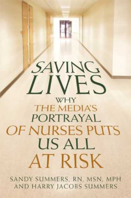 Books About Media - Saving Lives: Why the Media's Portrayal of Nurses Puts Us All at Risk (Kaplan Vo