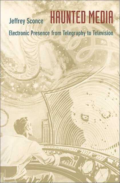 Books About Media - Haunted Media: Electronic Presence from Telegraphy to Television (Console-ing Pa