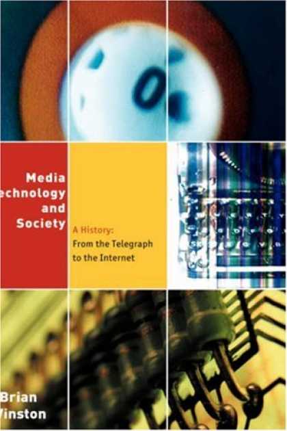 Books About Media - Media Technology and Society: A History: From the Telegraph to the Internet