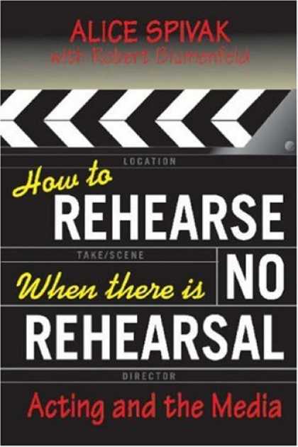 Books About Media - How to Rehearse When There Is No Rehearsal: Acting and the Media