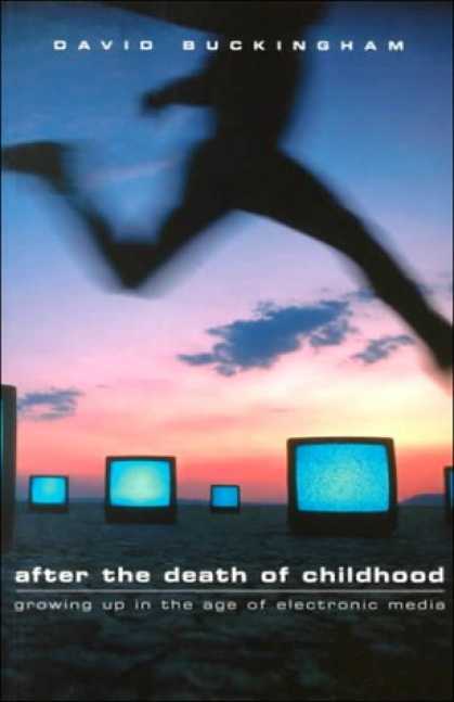 Books About Media - After the Death of Childhood: Growing Up in the Age of Electronic Media