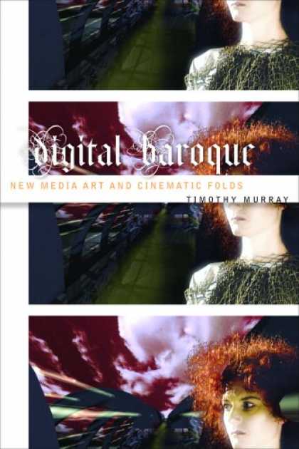 Books About Media - Digital Baroque: New Media Art and Cinematic Folds (Electronic Mediations)