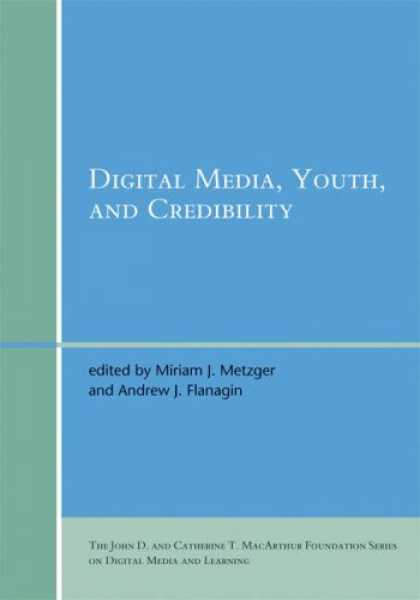 Books About Media - Digital Media, Youth, and Credibility (John D. and Catherine T. MacArthur Founda
