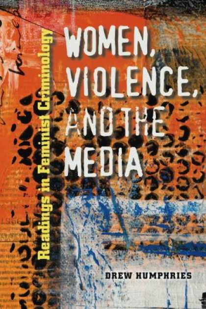Books About Media - Women, Violence, and the Media: Readings in Feminist Criminology (Northeastern S