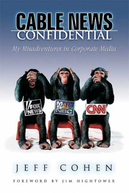 Books About Media - Cable News Confidential: My Misadventures in Corporate Media