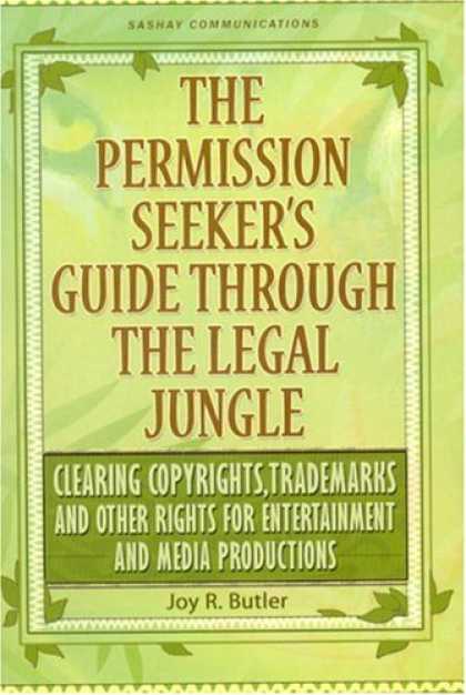 Books About Media - The Permission Seeker's Guide Through the Legal Jungle: Clearing Copyrights, Tra