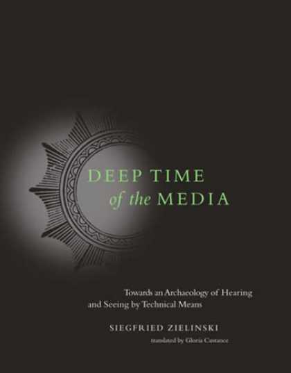Books About Media - Deep Time of the Media: Toward an Archaeology of Hearing and Seeing by Technical