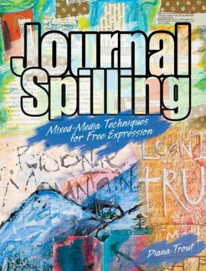 Books About Media - Journal Spilling: Mixed-Media Techniques for Free Expression
