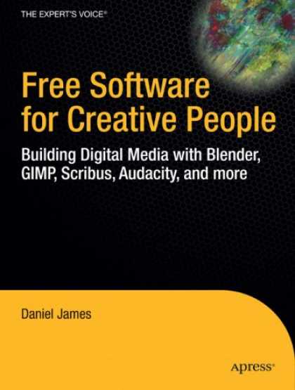 Books About Media - Free Software for Creative People: Building Digital Media with Blender, GIMP, Sc