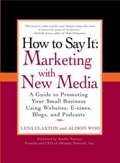 Books About Media - How to Say It: Marketing with New Media: A Guide to Promoting Your Small Busines