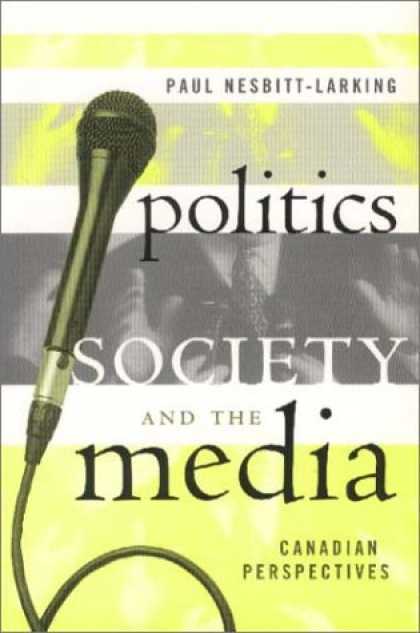 Books About Media - Politics, Society and the Media: Canadian Perspectives