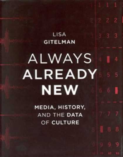 Books About Media - Always Already New: Media, History, and the Data of Culture