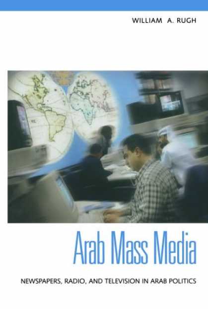Books About Media - Arab Mass Media: Newspapers, Radio, and Television in Arab Politics