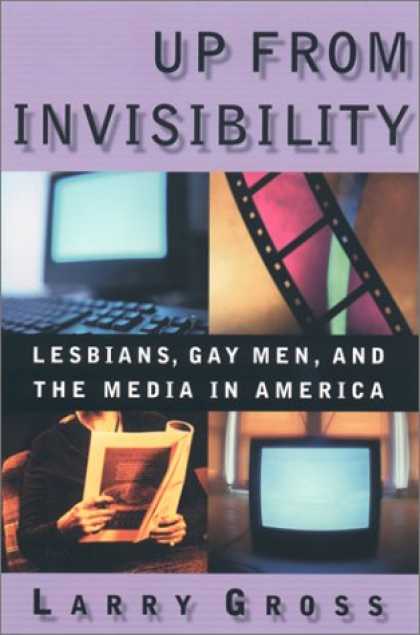 Books About Media - Up From Invisibility: Lesbians, Gay Men, and the Media in America