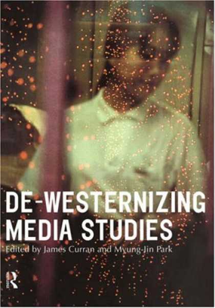 Books About Media - De-Westernizing Media Studies (Communication and Society)