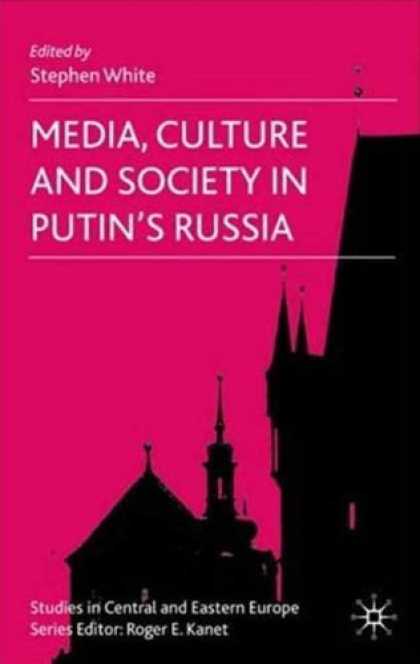 Books About Media - Media, Culture and Society in Putin's Russia (Studies in Central and Eastern Eur