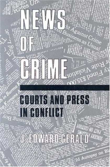 Books About Media - News of Crime: Courts and Press in Conflict (Contributions to the Study of Mass