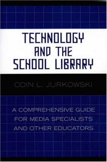 Books About Media - Technology and the School Library: A Comprehensive Guide for Media Specialists a