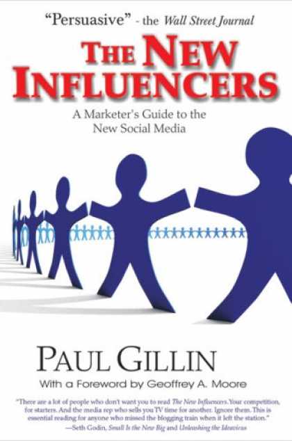 Books About Media - The New Influencers: A Marketer's Guide to the New Social Media (Books To Build
