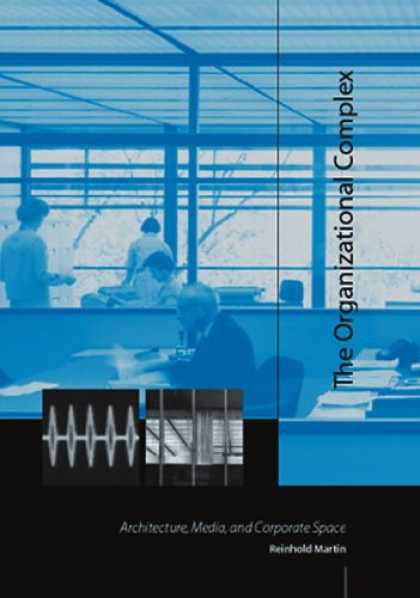 Books About Media - The Organizational Complex: Architecture, Media, and Corporate Space