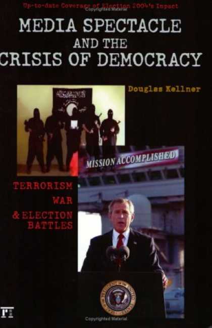 Books About Media - Media Spectacle and the Crisis of Democracy: Terrorism, War, and Election Battle