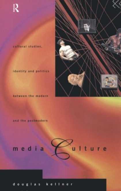 Books About Media - Media Culture: Cultural Studies, Identity and Politics Between the Modern and th