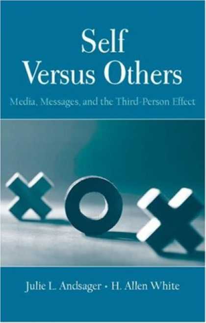 Books About Media - Self Versus Others: Media, Messages, and the Third-Person Effect (Lea's Communic