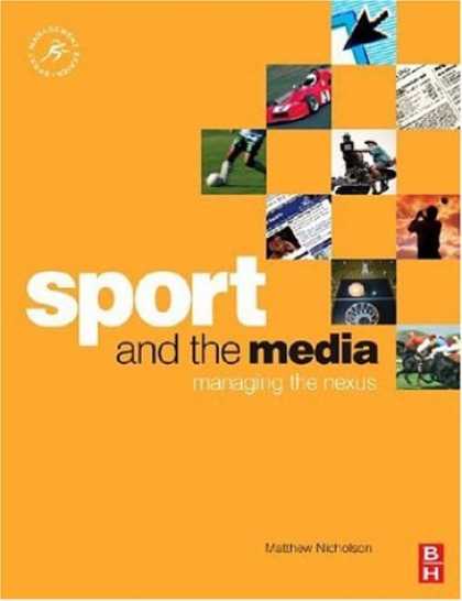 Books About Media - Sport and the Media: Managing the nexus (Sport Management)