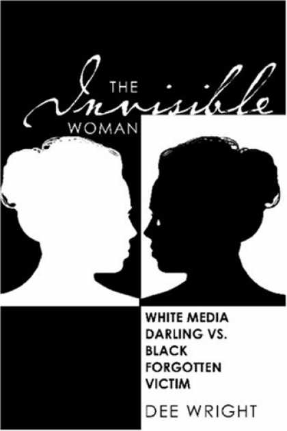 Books About Media - The Invisible Woman: White Media Darling vs. Black Forgotten Victim