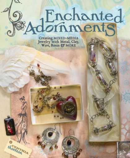 Books About Media - Enchanted Adornments: Creating Mixed-Media Jewelry with Metal, Clay, Wire, Resin