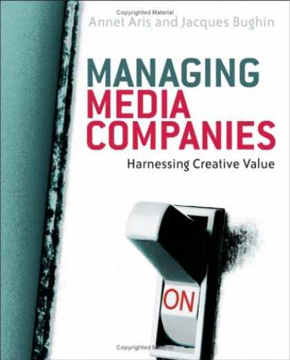 Books About Media - Managing Media Companies: Harnessing Creative Value